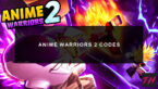 Featured Anime Warriors 2 Codes