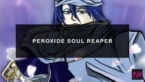 Roblox Peroxide Soul Reaper Guide