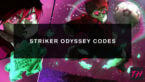 Striker Odyssey Codes